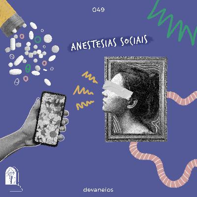 EP 49 | Anestesias sociais - com Gabrielle Guimarães EP 49 | Anestesias sociais - com Gabrielle Guimarães