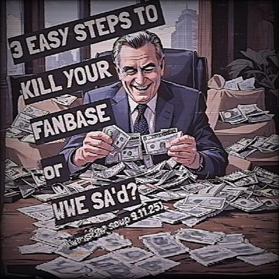 3 EASY STEPS TO KILL YOUR FANBASE (wrestling soup 9.11.25)