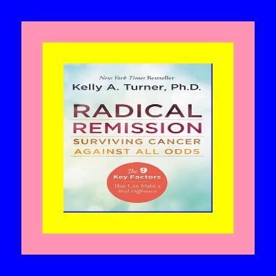 PDF Download#% Radical Remission: Surviving Cancer Against All Odds download pdf online ebook PDF Download#% Radical Remission: Surviving Cancer Against All Odds download pdf online ebook