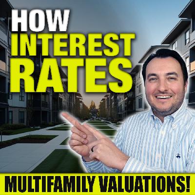 SS266: How Interest Rates Impact Multifamily Valuations