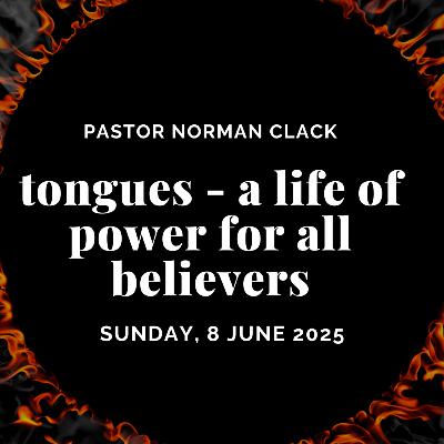 Tongues: a life of power for all believers (Full Sermon)