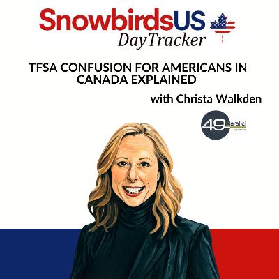 Episode 71: TFSA or Trouble? What Americans in Canada Need to Know