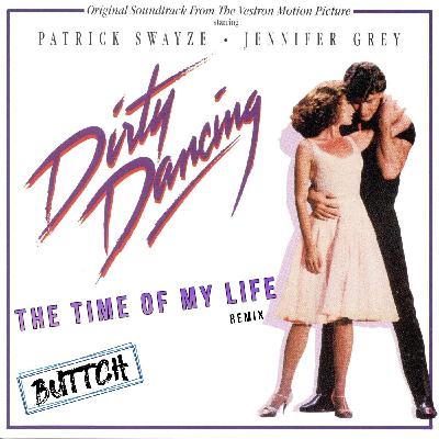 Dj Buttch - The Time of My Life (Dirty Dancing Buttch Remix)