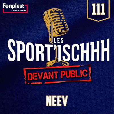 Les Sport'ischhh - EP111 - Neev Les Sport'ischhh - EP111 - Neev