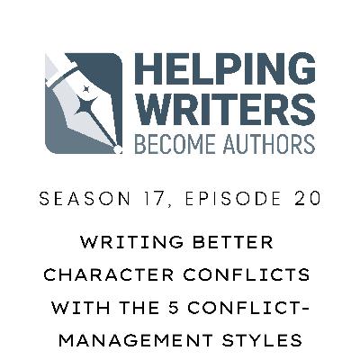 S17:E20: Writing Better Character Conflicts With the 5 Conflict Management Styles