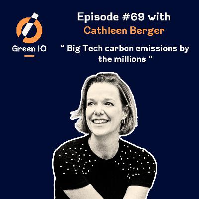 #69 Big Tech carbon emissions by the millions with Cathleen Berger #69 Big Tech carbon emissions by the millions with Cathleen Berger