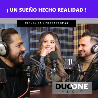 EP.16 UN SUEÑO HECHO REALIDAD FT DUO & ONE