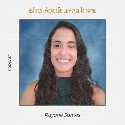 THE LOOK STEALERS | Ep. 32 com Rayane Santos