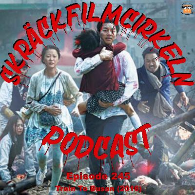 Episode 245 - Train to Busan (2016)