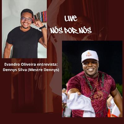LIVE NÓS POR NÓS - DENNYS SILVA (MESTRE DENNYS)