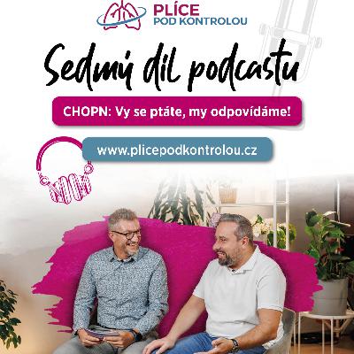 #7 Plíce pod kontrolou podcast CHOPN: Vy se ptáte, my odpovídáme!