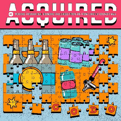 097 - Acquired: Working Through Real Branding Challenges from the Front Lines of Brewery M&A