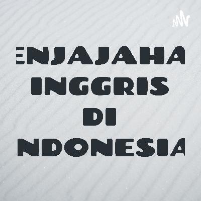 PENJAJAHAN INGGRIS DI INDONESIA