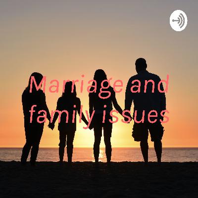 Marriage and family issues