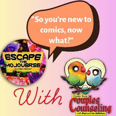 "So you're new to comics, now what?" with Brad and Lisa Gullickson from Comic Book Couples Counseling and The Stacks