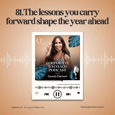 81. The lessons you carry forward shape the year ahead