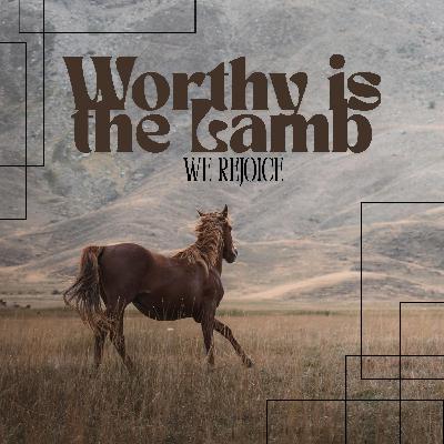 Worthy is the Lamb, we Rejoice - Worship Song
