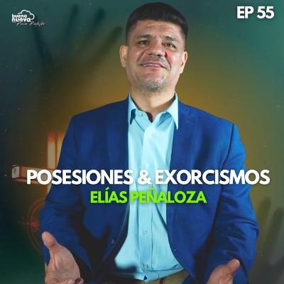 "POSESIONES y EXORCISMOS" con Elías Peñaloza en Buena Nueva #55