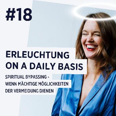 Spiritual Bypassing - wenn mächtige Möglichkeiten der Vermeidung dienen Spiritual Bypassing - wenn mächtige Möglichkeiten der Vermeidung dienen