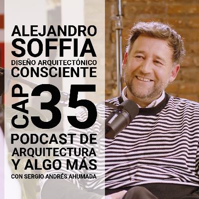 Cap 35: Diseño arquitectónico consciente con Alejandro Soffia Cap 35: Diseño arquitectónico consciente con Alejandro Soffia