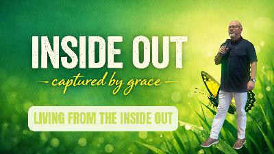 Inside Out: Living From The Inside Out Inside Out: Living From The Inside Out