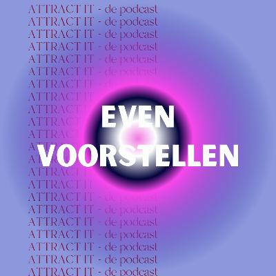 Attract It E4: Even voorstellen, hoe ik mijn boek manifesteerde en hoe ik mijn manifestatiekracht ontdekte - De podcast over manifesteren Attract It E4: Even voorstellen, hoe ik mijn boek manifesteerde en hoe ik mijn manifestatiekracht ontdekte - De podcast over manifesteren