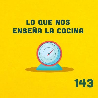 143. ¿La cocina nos enseña a ser más pacientes?