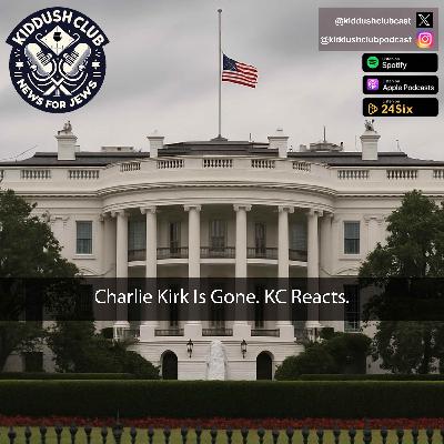 Breaking - Charlie Kirk Is Gone. KC Reacts.