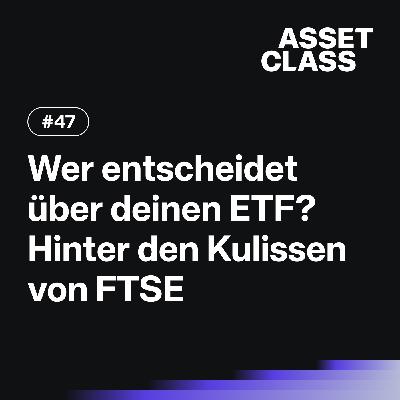 Wer entscheidet über deinen ETF? Hinter den Kulissen von FTSE | Asset Class #47 Wer entscheidet über deinen ETF? Hinter den Kulissen von FTSE | Asset Class #47