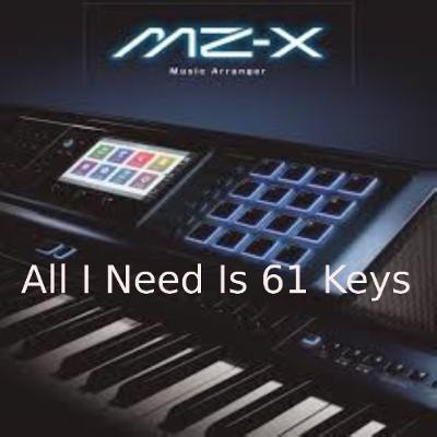 All I Need Is 61 Keys (Casio) All I Need Is 61 Keys (Casio)