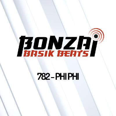 Bonzai Basik Beats 782 | Phi Phi
