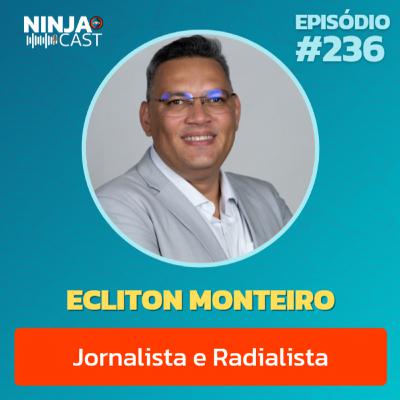 ECLINTON MONTEIRO - JORNALISTA E RADIALISTA #236