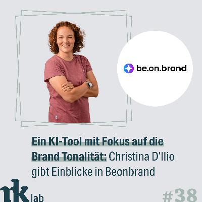#38 Ein KI-Tool mit Fokus auf die Brand Tonalität: Christina D’Ilio gibt Einblicke in Beonbrand