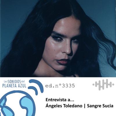 Los Sonidos del Planeta Azul 3335 - Entrevista a ÁNGELES TOLEDANO, "Sangre Sucia" (02 12 2025)