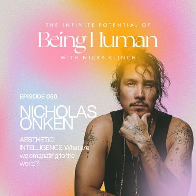 050 GUEST INTERVIEW: Aesthetic Intelligence: What Are We Emanating to the World? With Nicholas Onken