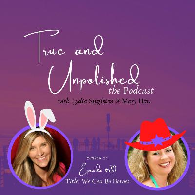 S2 E30: We Can Be Heroes