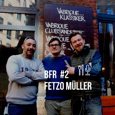 BFR #2 - Fetzo Müller
