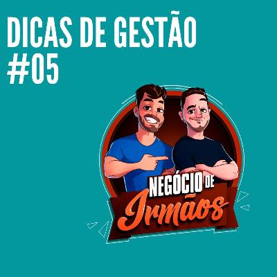 Dicas de Gestão #05