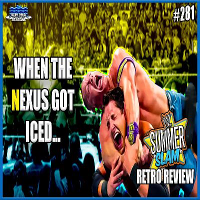 Episode 281 - The Night The Neuxs Got Iced (WWE Summerslam 2010 Retro Review)