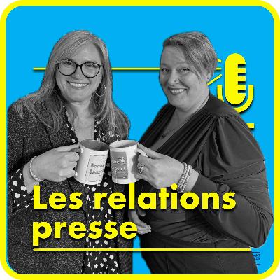 Ep7: Les relations presse