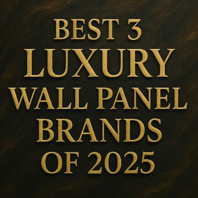 Best 3 Luxury Wall Panel Brands of 2025: Design Meets Innovation