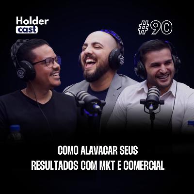 Holdercast #90 | Como alavancar seus resultados com marketing e vendas Holdercast #90 | Como alavancar seus resultados com marketing e vendas