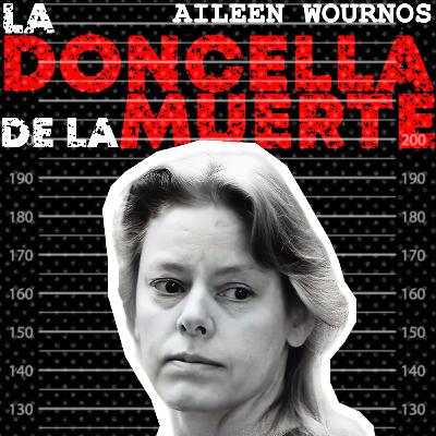 Serialmente: Aileen Wournos | La Doncella de la Muerte Serialmente: Aileen Wournos | La Doncella de la Muerte