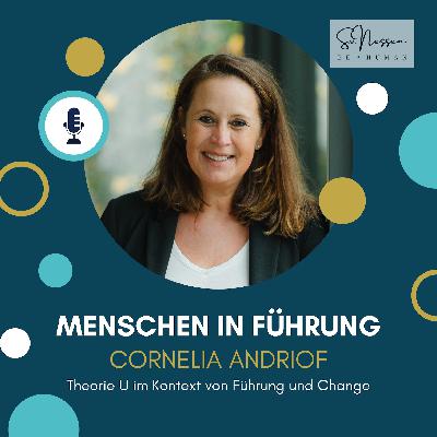 Theorie U im Kontext von Führung und Change mit Cornelia Andriof Theorie U im Kontext von Führung und Change mit Cornelia Andriof
