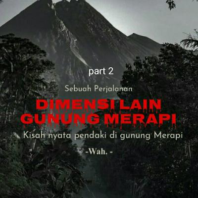 Dimensi lain gunung merapi part 2