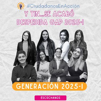 Y Tin…se acabó - Despedida GAP 2025-I
