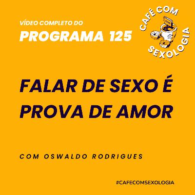 Falar de sexo é prova de amor - Participação de Cida Lopes - Vídeo do programa 125 Falar de sexo é prova de amor - Participação de Cida Lopes - Vídeo do programa 125