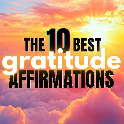 10 Best Gratitude Affirmations | Daily Positive Affirmations