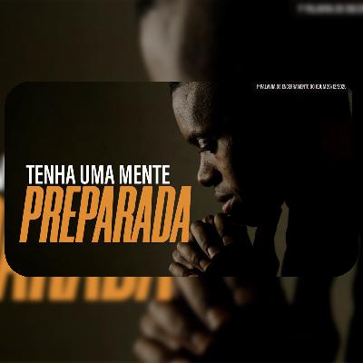 Tenha uma mente preparada | 1ª Palavra do Encerramento do Jejum - 26/12/2025