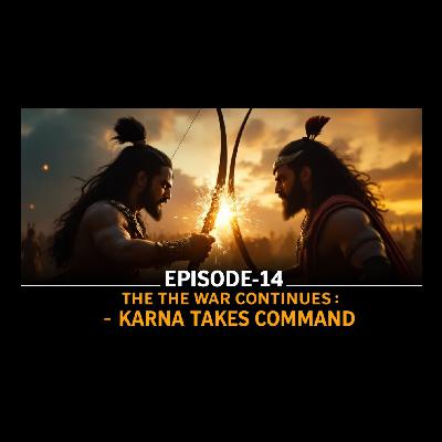 Mahabharata: The Epic Tale - Episode-14 The War Continues - Karna Takes Command - Days Eleven to Fifteen